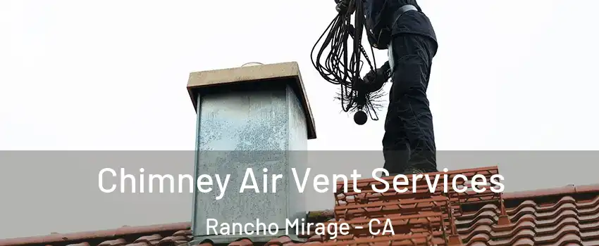 Chimney Air Vent Services Rancho Mirage - CA
