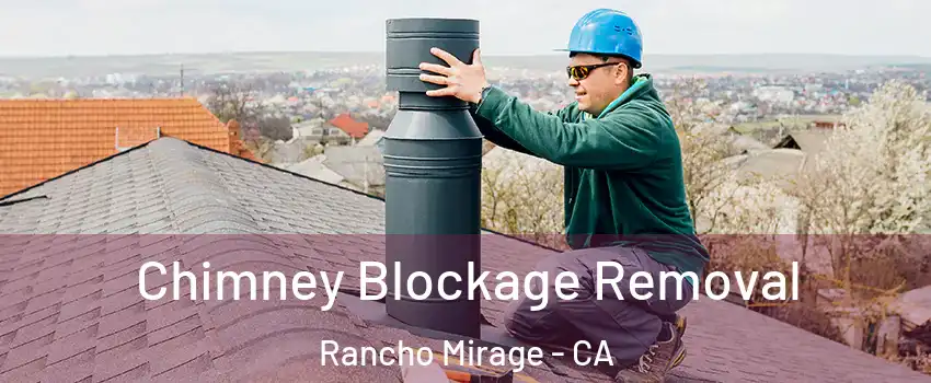  Chimney Blockage Removal Rancho Mirage - CA