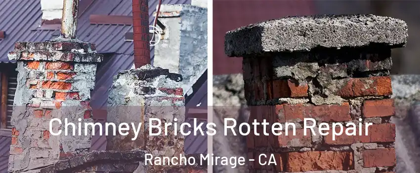  Chimney Bricks Rotten Repair Rancho Mirage - CA