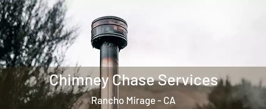  Chimney Chase Services Rancho Mirage - CA