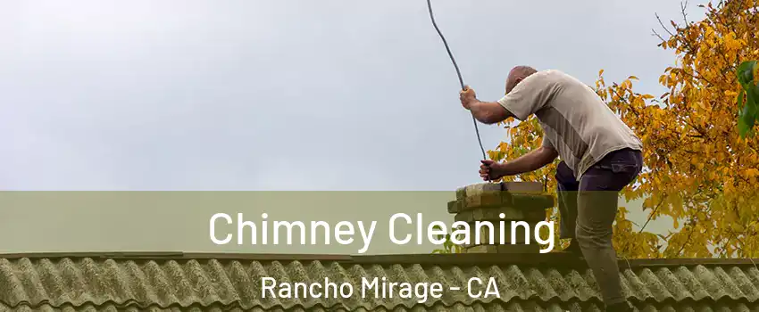  Chimney Cleaning Rancho Mirage - CA