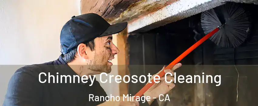  Chimney Creosote Cleaning Rancho Mirage - CA