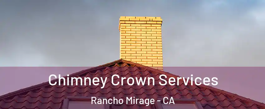  Chimney Crown Services Rancho Mirage - CA