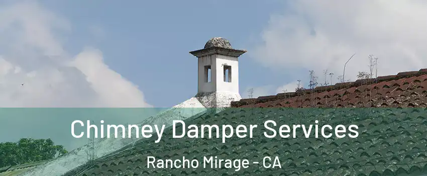  Chimney Damper Services Rancho Mirage - CA