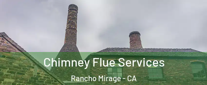  Chimney Flue Services Rancho Mirage - CA