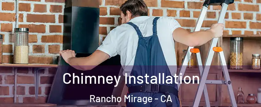  Chimney Installation Rancho Mirage - CA