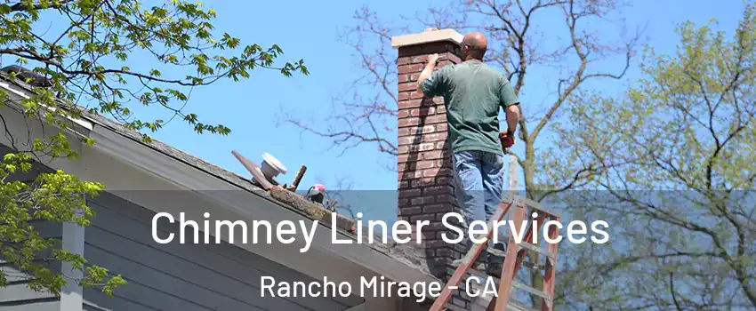  Chimney Liner Services Rancho Mirage - CA