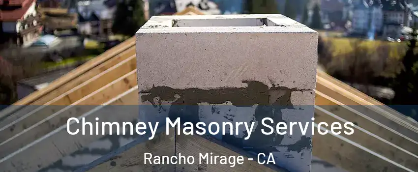  Chimney Masonry Services Rancho Mirage - CA