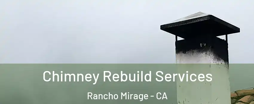  Chimney Rebuild Services Rancho Mirage - CA