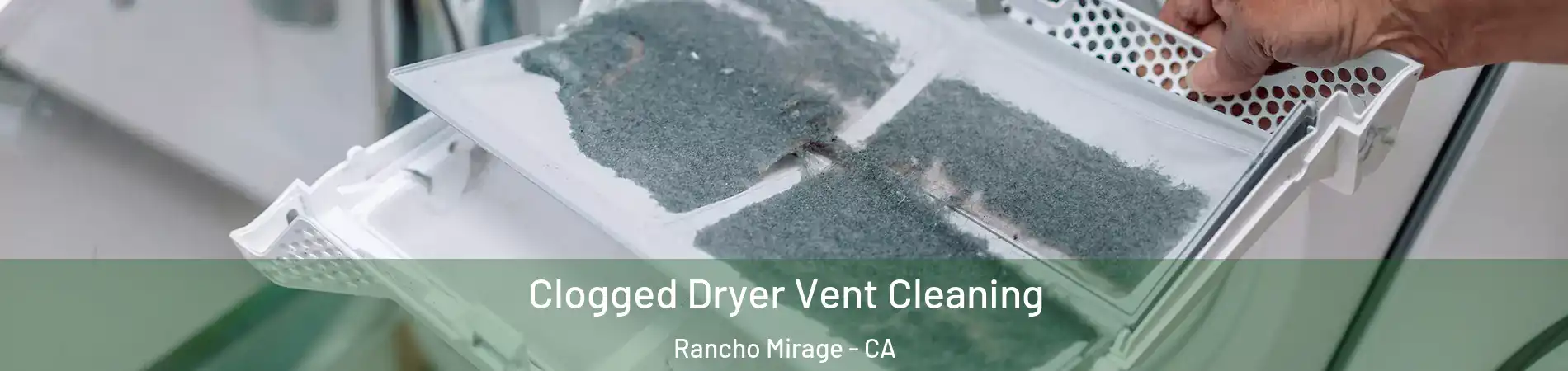  Clogged Dryer Vent Cleaning Rancho Mirage - CA