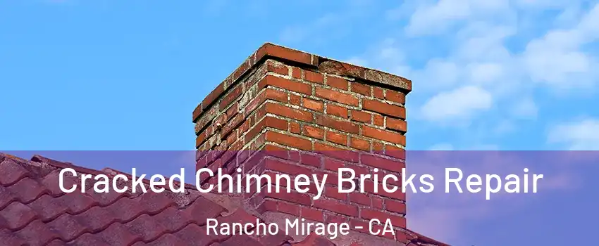  Cracked Chimney Bricks Repair Rancho Mirage - CA