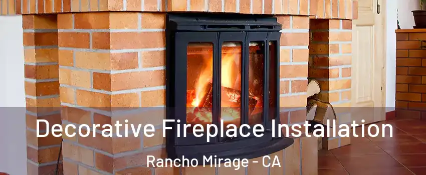  Decorative Fireplace Installation Rancho Mirage - CA