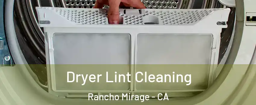  Dryer Lint Cleaning Rancho Mirage - CA