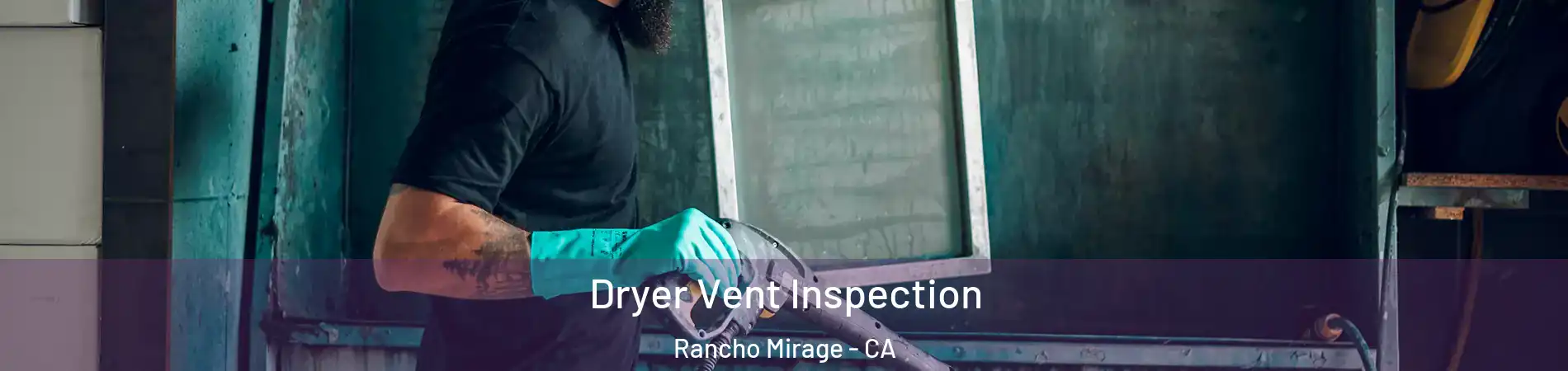  Dryer Vent Inspection Rancho Mirage - CA