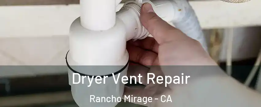  Dryer Vent Repair Rancho Mirage - CA