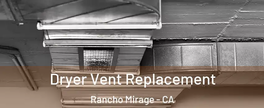 Dryer Vent Replacement Rancho Mirage - CA