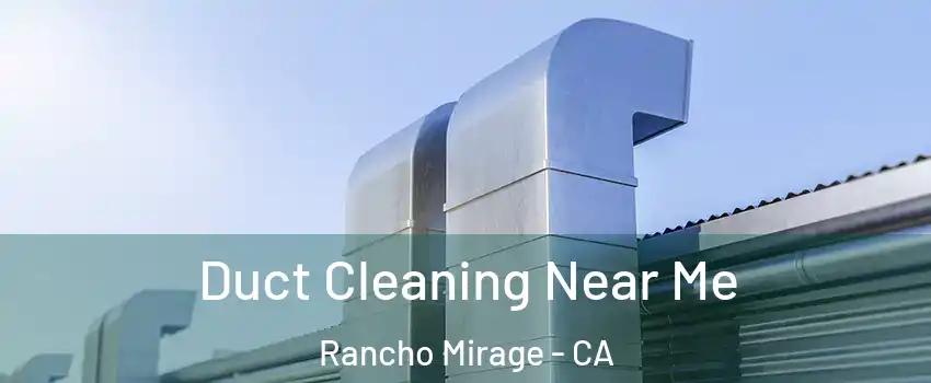 Duct Cleaning Near Me Rancho Mirage - CA