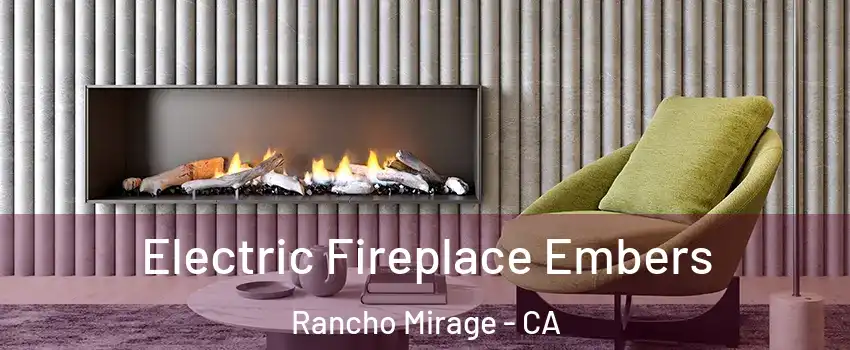  Electric Fireplace Embers Rancho Mirage - CA