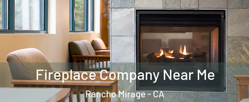  Fireplace Company Near Me Rancho Mirage - CA