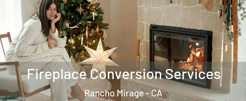  Fireplace Conversion Services Rancho Mirage - CA