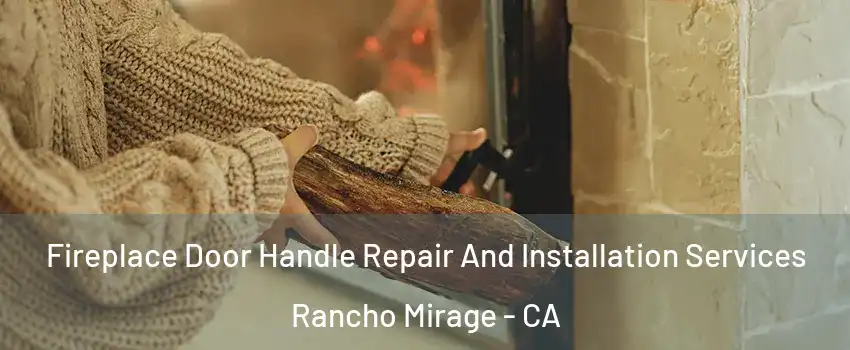  Fireplace Door Handle Repair And Installation Services Rancho Mirage - CA