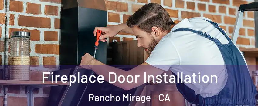  Fireplace Door Installation Rancho Mirage - CA