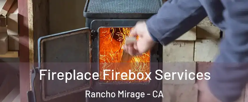  Fireplace Firebox Services Rancho Mirage - CA