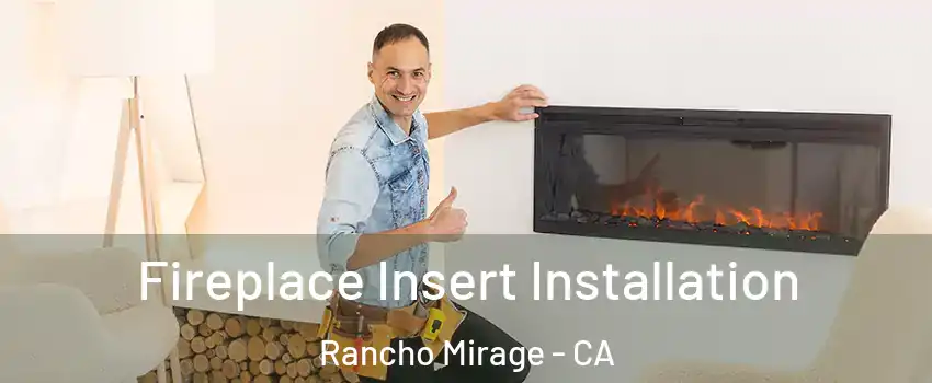  Fireplace Insert Installation Rancho Mirage - CA