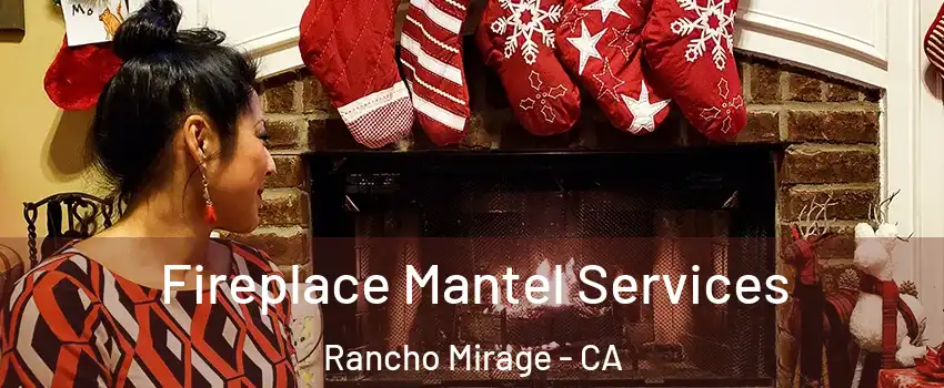  Fireplace Mantel Services Rancho Mirage - CA