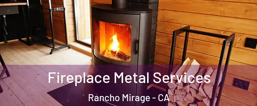  Fireplace Metal Services Rancho Mirage - CA
