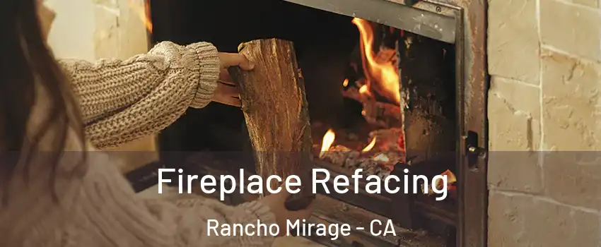  Fireplace Refacing Rancho Mirage - CA