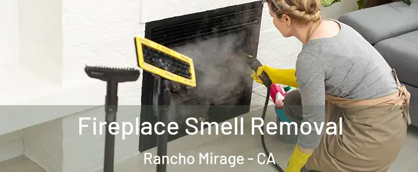  Fireplace Smell Removal Rancho Mirage - CA