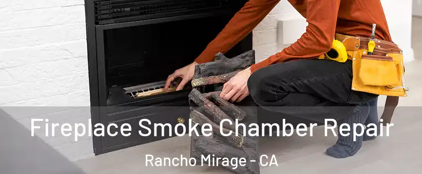  Fireplace Smoke Chamber Repair Rancho Mirage - CA