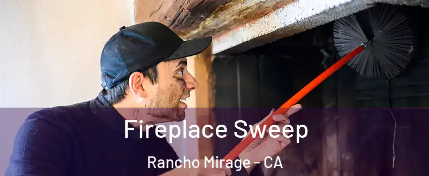  Fireplace Sweep Rancho Mirage - CA