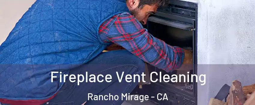  Fireplace Vent Cleaning Rancho Mirage - CA