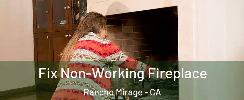  Fix Non-Working Fireplace Rancho Mirage - CA