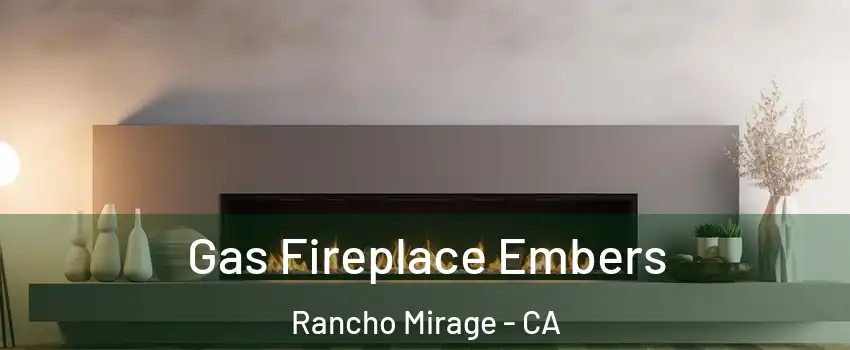  Gas Fireplace Embers Rancho Mirage - CA