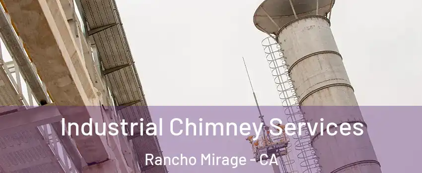 Industrial Chimney Services Rancho Mirage - CA