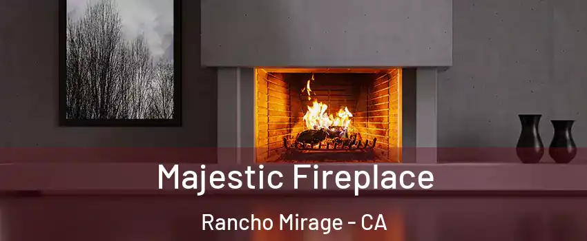  Majestic Fireplace Rancho Mirage - CA