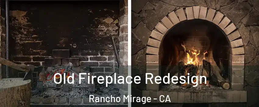  Old Fireplace Redesign Rancho Mirage - CA