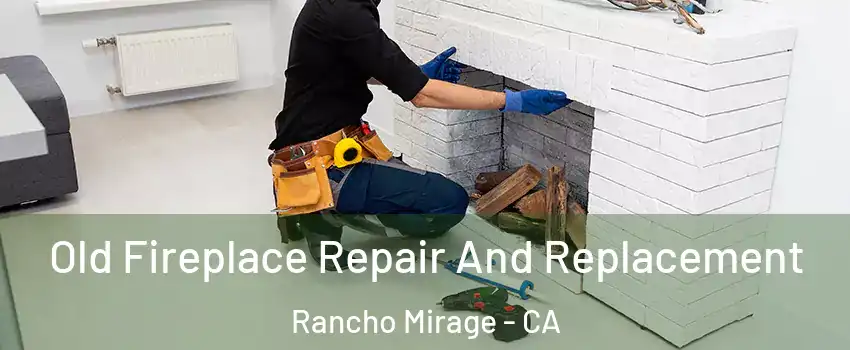  Old Fireplace Repair And Replacement Rancho Mirage - CA