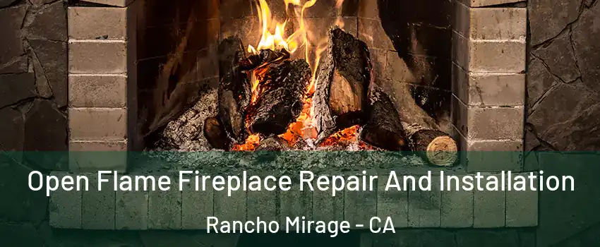  Open Flame Fireplace Repair And Installation Rancho Mirage - CA