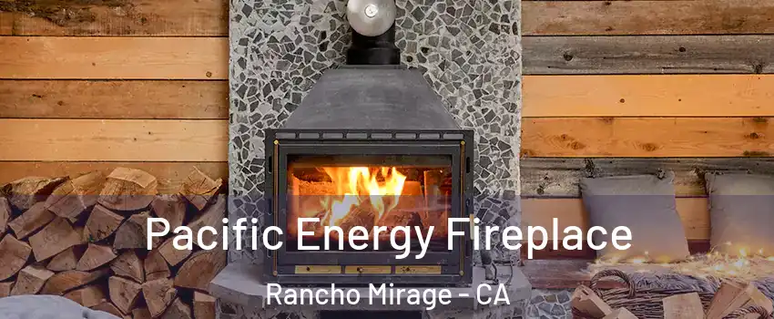  Pacific Energy Fireplace Rancho Mirage - CA