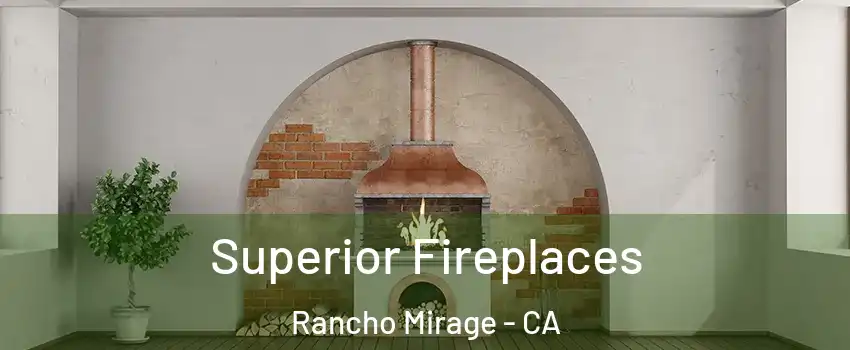 Superior Fireplaces Rancho Mirage - CA