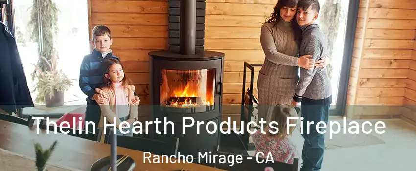  Thelin Hearth Products Fireplace Rancho Mirage - CA