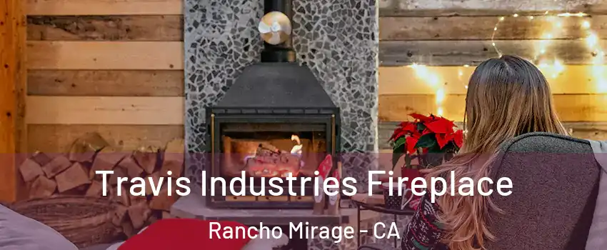  Travis Industries Fireplace Rancho Mirage - CA