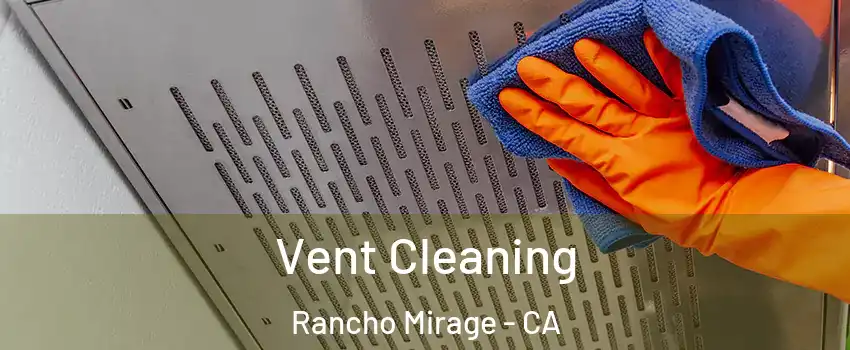  Vent Cleaning Rancho Mirage - CA