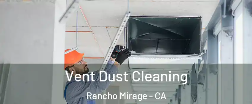  Vent Dust Cleaning Rancho Mirage - CA