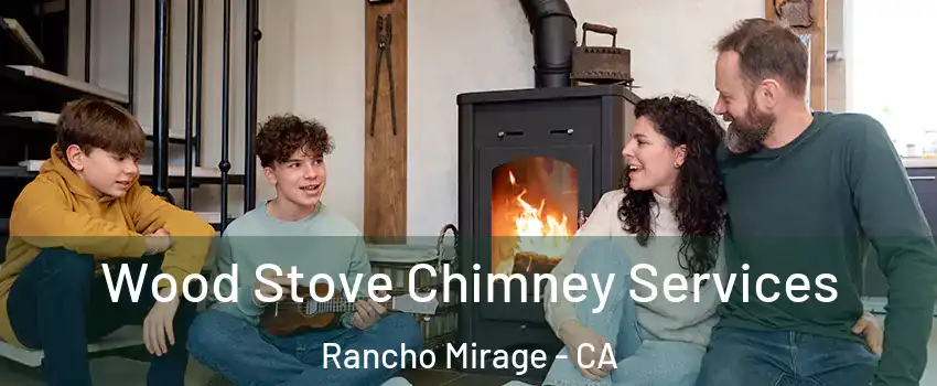 Wood Stove Chimney Services Rancho Mirage - CA