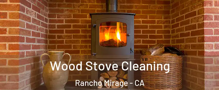 Wood Stove Cleaning Rancho Mirage - CA